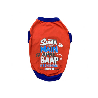 Sunta Toh Mein Baap Ki Bhi Nahi Dog T-shirt