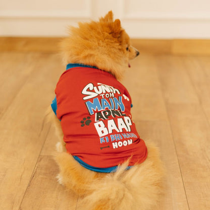 Sunta Toh Mein Baap Ki Bhi Nahi Dog T-shirt