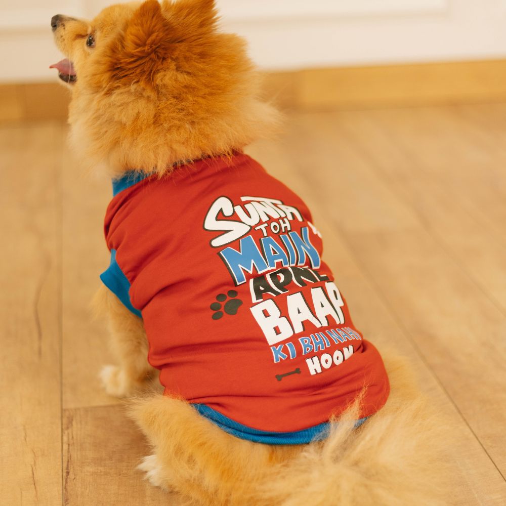 Sunta Toh Mein Baap Ki Bhi Nahi Dog T-shirt